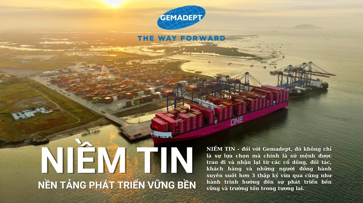 Gemadept: Kiến tạo Niềm tin – Bền vững Tương lai